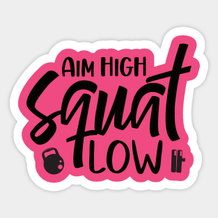 Aim high squat low Sticker